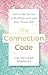 The Connection Code: Unlock the Secrets to Realignment with Your Truest Self