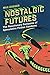 Nostalgic Futures by Max Dosser