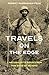 Travels on the Edge: A Naturalist’s Notes from the Back of Beyond