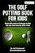 The Golf Putting Book for K...