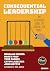 Consequential Leadership: An Illustrated Guide on Leading for Impact