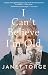 I Can't Believe I'm Old by Janet Torge I Can't Believe I'm Old by Janet Torge