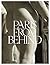 Paris from Behind: A Flaneur’s Guide To The Erotic Backside of Paris