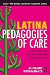 Latina Pedagogies of Care (Equity and Social Justice in Education Series)