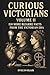 Curious Victorians Curious ...