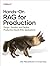 Hands-On RAG for Production: Design, Develop, and Deploy Production-Ready RAG Applications