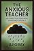 The Anxious Teacher