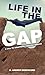 Life In The Gap: A Call To ...