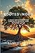 Rooted in the Word: A Daily...