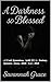 A Darkness so Blessed: A Da...