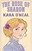 The Rose Of Sharon by Kara O'Neal The Rose Of Sharon by Kara O'Neal