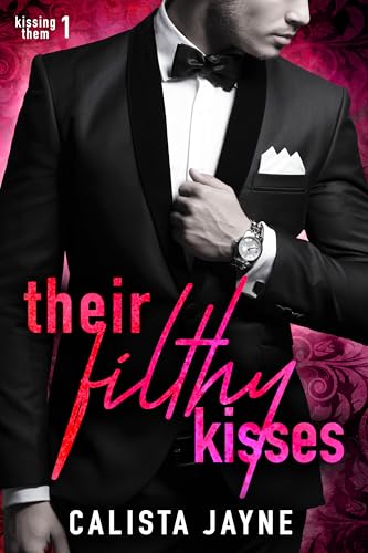 Their Filthy Kisses (Kissing Them Book 1)