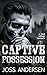 Captive Possession: A Dark Secret Society Captivity Romance (Captive University Book 1)