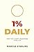 1% Daily: How Tiny Habits T...