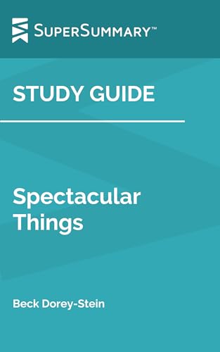 Study Guide: Spectacular Things by Beck Dorey-Stein (SuperSummary)