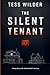 The Silent Tenant — A Novel by Tess Wilder