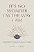 It's No Wonder I'm The Way I Am by Jim Ladd