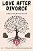 LOVE AFTER DIVORCE: HEALING...