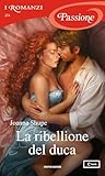 La ribellione del duca (I Romanzi Passione) (The Fifth Avenue... by Joanna Shupe