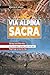 Via Alpina Sacra: The Longest Pilgrimage across the Alps (Via Alpina Sacra - A Pilgrimage across the Alps)