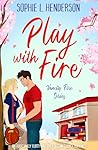 Play with Fire by Sophie L. Henderson
