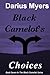 Black Camelot's Choices