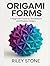ORIGAMI FORMS: A BEGINNER'S...
