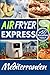 Air Fryer Express Méditerra...