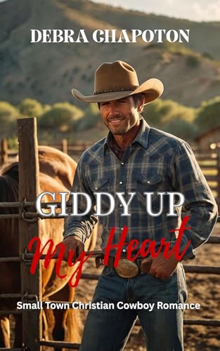 Giddy Up My Heart: Faith-filled Cowboy Romance (Rein in My Heart Book 6)