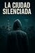 La ciudad silenciada (Spanish Edition)