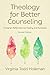 Theology for Better Counsel...