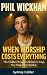 PHIL WICKHAM: WHEN WORSHIP ...