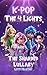 K-Pop – The Four Lights and the Sharded Lullaby by Lotte Bluejay