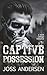 Captive Possession: A Dark ...