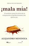 ¡Mala mía!: El antídoto contra la cultura de la comparación, el perfeccionismo y las apariencias (Spanish Edition)