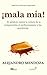 ¡Mala mía!: El antídoto contra la cultura de la comparación, el perfeccionismo y las apariencias (Spanish Edition)