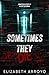 Sometimes They Die