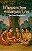 WHISPERS FROM THE BANYAN TR...