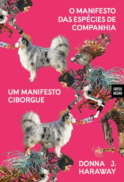 Um Manifesto Ciborgue | O Manifesto das Espécies de Companhia