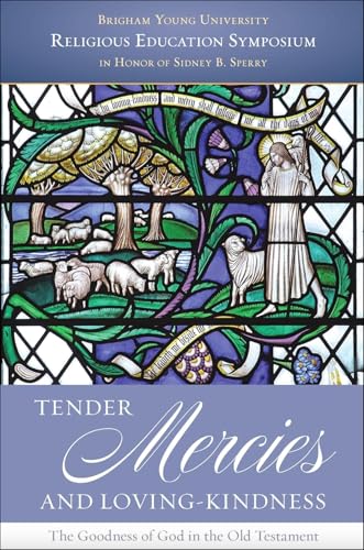 Tender Mercies and Loving-Kindness: The Goodness of God in the Old Testament (Hardcover)