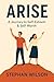 ARISE: A JOURNEY TO SELF-ES...
