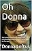 Oh Donna by Donna Loftus