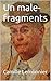 Un male-fragments