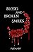 Blood and Broken Smiles: A ...