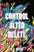 Control Alter Delete