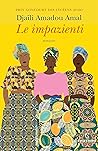 Le impazienti by Djaïli Amadou Amal