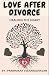 LOVE AFTER DIVORCE: HEALING...