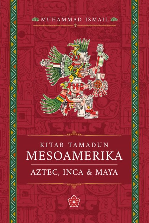 Kitab Tamadun Mesomaerika: Aztec, Inca Dan Maya