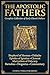 The Apostolic Fathers: Comp...