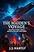 The Maiden's Voyage by J. J. Hartly